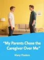 My Parents Chose the Caregiver Over Me cover