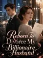 Reborn To Divorce My Billionaire Husband cover