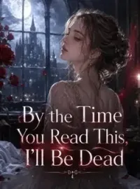 By the Time You Read This, I'll Be Dead