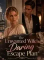 The Unwanted Wife's Daring Escape Plan cover