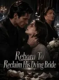 Reborn To Reclaim His Dying Bride