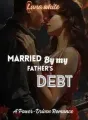 Married By My Father's Debt  cover