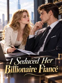 I Seduced My Sister's Billionaire Fiancé