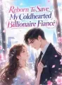Reborn To Save My Coldhearted Billionaire Fiancé cover
