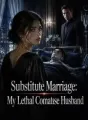 Substitute Marriage: My Lethal Comatose Husband cover
