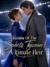 Return Of The Sports Tycoon's Ultimate Heir