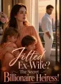 Jilted Ex-Wife? The Secret Billionaire Heiress! cover