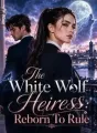 The White Wolf Heiress: Reborn To Rule cover