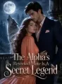 The Alpha's Rejected Mate Is A Secret Legend cover