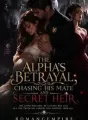 The Alpha's Betrayal: Chasing His Mate And Secret Heir  cover