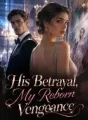 His Betrayal, My Reborn Vengeance cover