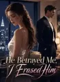 He Betrayed Me, I Erased Him cover