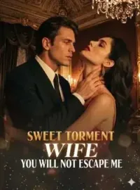 Sweet Torment Wife You Will NOT Escape Me