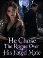 He Chose The Rogue Over His Fated Mate cover