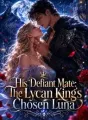 His Defiant Mate: The Lycan King's Chosen Luna cover