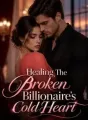 Healing The Broken Billionaire's Cold Heart cover