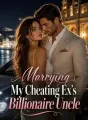 Marrying My Cheating Ex's Billionaire Uncle cover