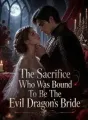 The Sacrifice Who Was Bound To Be The Evil Dragon's Bride cover