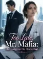 Too Late, Mr. Mafia: The Surgeon He Discarded cover