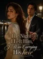 The Night I Left Him, I Was Carrying His Heir cover