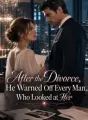 After the Divorce, He Warned Off Every Man Who Looked at Her cover