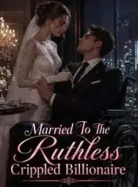 Married To The Ruthless Crippled Billionaire