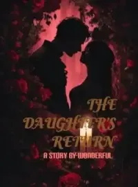 THE DAUGHTER'S RETURN!