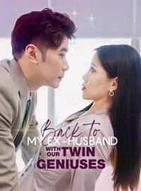 Back to My Ex-Husband with Our Twin GeniusesShort Dramas