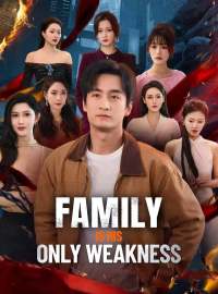 Family Is His Only WeaknessShort Dramas