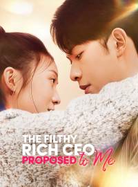 The Filthy Rich CEO Proposed to MeShort Dramas
