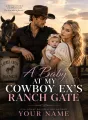 A Baby at My Cowboy Ex's Ranch Gate cover