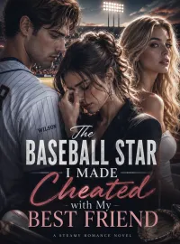 The Baseball Star I Made Cheated with My Best Friend