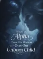 When My Alpha Chose His Mistress Over Our Unborn Child cover