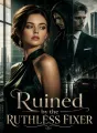 Ruined by the Ruthless Fixer cover