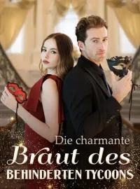 Die charmante Braut des behinderten Tycoons