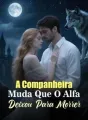 A Companheira Muda Que O Alfa Deixou Para Morrer cover