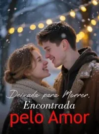 Deixada para Morrer, Encontrada pelo Amor