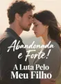 Abandonada e Forte: A Luta Pelo Meu Filho cover