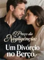O Preço da Negligência: Um Divórcio no Berço cover