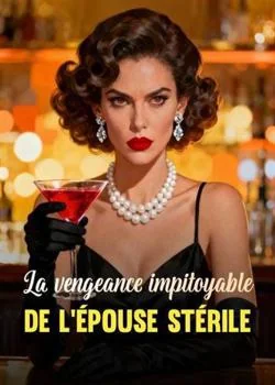 La vengeance impitoyable de l'épouse stérile