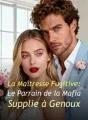 La Maîtresse Fugitive : Le Parrain de la Mafia Supplie à Genoux cover