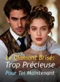 Le Diamant Brisé : Trop Précieuse Pour Toi Maintenant cover
