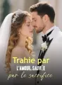 Trahie par l'amour, sauvée par le sacrifice cover