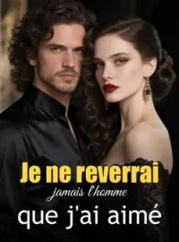 Je ne reverrai jamais l'homme que j'ai aimé