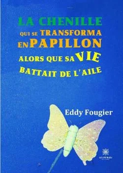 La chenille qui se transforma en papillon alors que sa vie battait de l'aile
