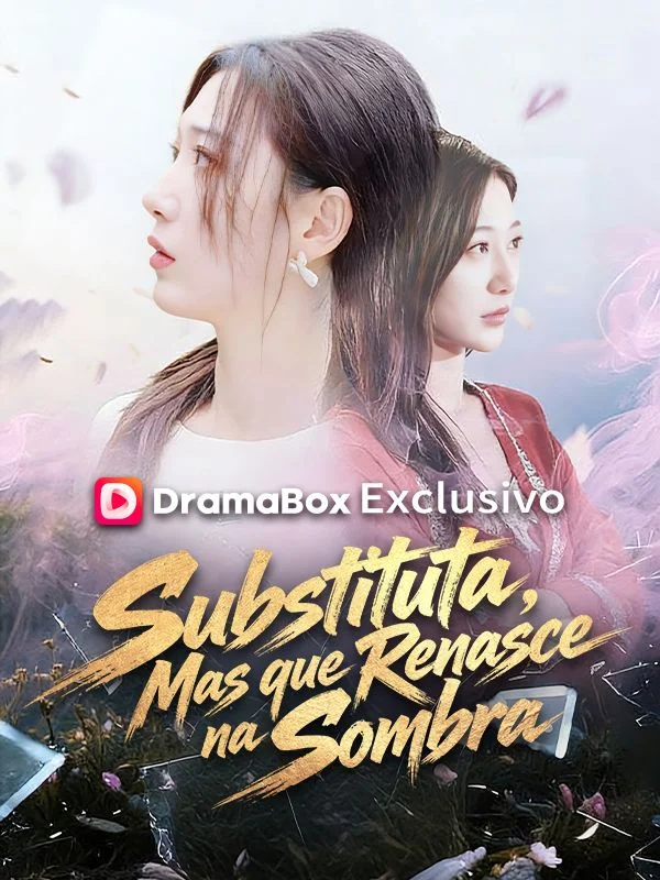 Substituta, Mas que Renasce na Sombra (Dublado)
