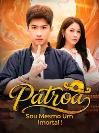 Patroa, Sou Mesmo Um Imortal!Dramas Curtos