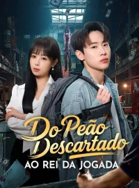 Do Peão Descartado ao Rei da Jogada (Dublado)Mini Séries