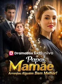 Papai, Mamãe Arranjou Alguém Bem Melhor! (Dublado)Dramas Curtos