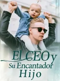 El CEO y Su Encantador Hijo